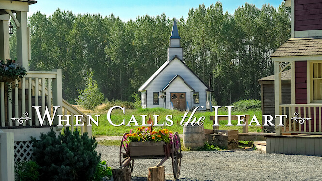 When Calls the Heart (2018) - Netflix | Flixable
